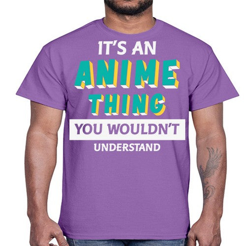 Its An Anime Thing You Aint Understand 254#- anime- Cotton Tee