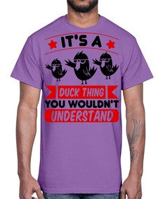 Its a Duck Thing You Wouldnt Understand Style 35#- ducks- Cotton Tee