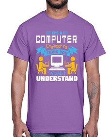 Its a computer engineering thing you 29#- computer- Cotton Tee
