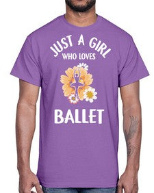 Just a girl who loves ballet 149#- ballet- Cotton Tee