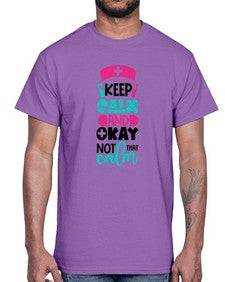 Keep Calm And Okay Not That Calm Style Style 1021#- nurse- Cotton Tee