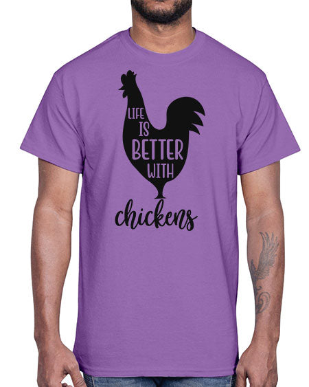 LIFE IS BETTER WITH CHICKENS- chicken- Cotton Tee