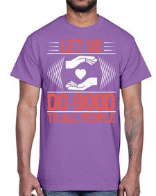 Let us do good to all people Style 42#- volunteer- Cotton Tee