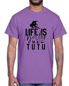 Life is better in a tutu 154#- ballet- Cotton Tee