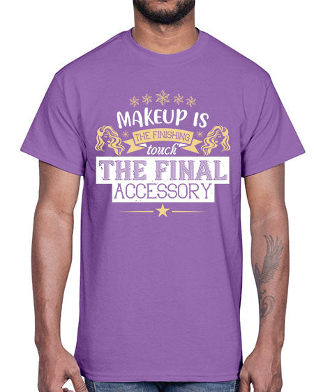Makeup is the finishing touch the final accessory Style 191#-makeup Cotton Tee