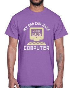 My Dad can Hack your dads computer 23#- computer- Cotton Tee