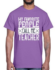 My favorite people call me Teacher Style 1106#- teacher- Cotton Tee