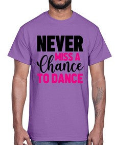 Never miss a chance to dance 168#- ballet- Cotton Tee