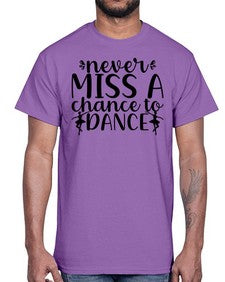 Never miss a chance to dance 171#- ballet- Cotton Tee