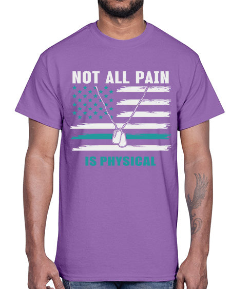 Not All Pain Is Physical 116#- PTSD- Cotton Tee