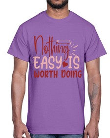 Nothing easy is worth Doing Style 82#- motivation- Cotton Tee