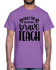 Only The Brave Teach Style 1292#- teacher- Cotton Tee