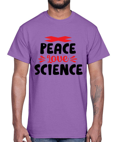 Peace Love Science 162#- general science- Cotton Tee