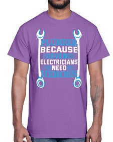 Plumber because even electricians need heroes 1320#- plumber- Cotton Tee