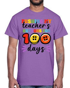 Pushing my Teachers Buttons 700#- one hundred days- Cotton Tee