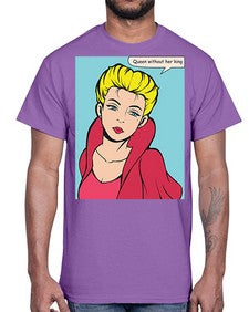 Queen Without Her King 1008#- art pop art- Cotton Tee