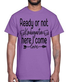 Ready or not Kindergarten here I come 708#- kindergarten- Cotton Tee