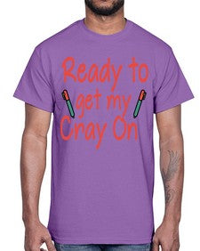 Ready to get my Cray On 723#- graduation- Cotton Tee