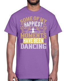 Some of my happiest moments have been dancing 186#- dance2- Cotton Tee