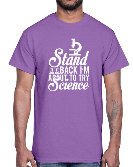 Stand Back I m About To Try Science 35#- general science- Cotton Tee