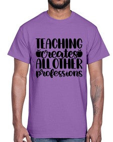 Teaching Creates All Other Style 1476#- teacher- Cotton Tee