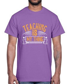 Teaching Is My Thing Style 1484#- teacher- Cotton Tee