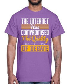 The Internet has compromised the quality of debate 54#- internet- Cotton Tee