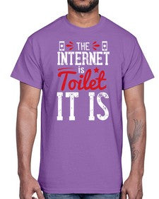 The Internet is a toilet It is 51#- internet- Cotton Tee