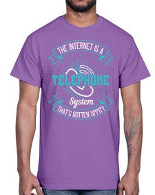 The internet is a telephone system thats gotten uppity 52#- internet- Cotton Tee