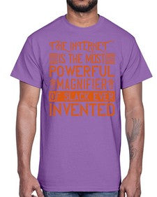 The internet is the most powerful magnifier of slack ever invented 48#- internet- Cotton Tee