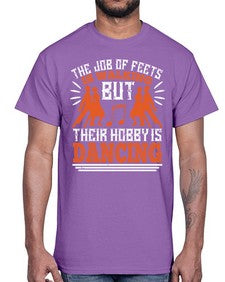 The job of feets is walking but their hobby is dancing 39#- dance2- Cotton Tee