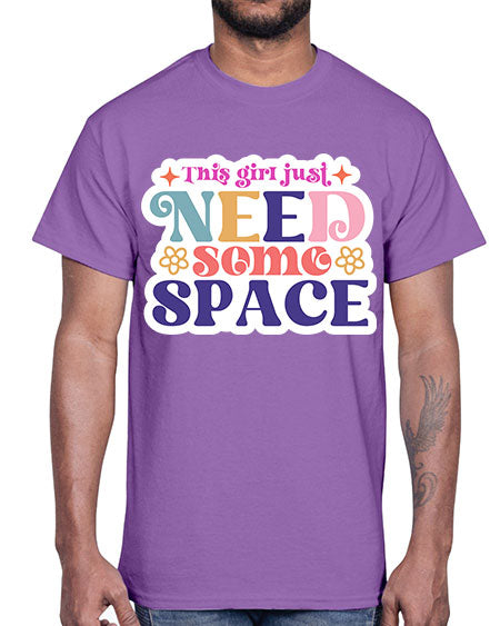 This girl just need some space 3#- space- Cotton Tee