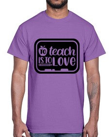 To Teach Is To Love Style 1573#- teacher- Cotton Tee