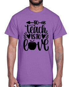 To Teach Is To Love Style 1574#- teacher- Cotton Tee