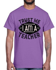 Trust Me I am a Teacher Style 1585#- teacher- Cotton Tee
