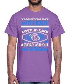 Valentines day without your love is like a year without the Internet 43#- internet- Cotton Tee