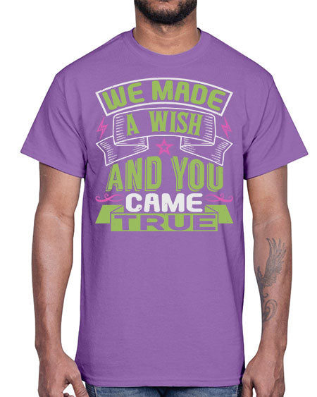 We made a wish and you came true Style 233#- baby- Cotton Tee