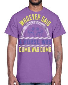 Whoever said a horse was dumb was dumb Style 13#- horse- Cotton Tee