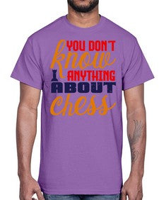 You dont know anything about chess 171#- chess- Cotton Tee