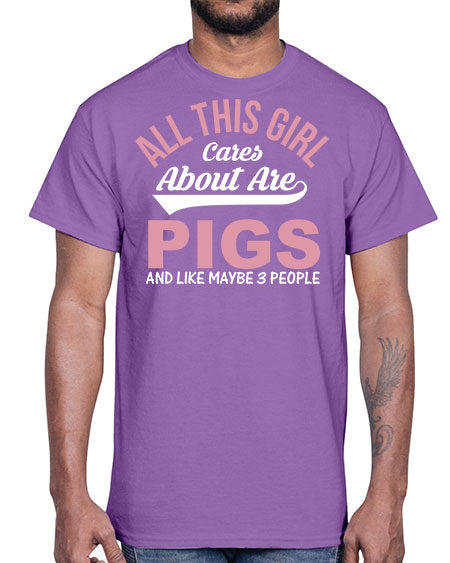 all this girl cares about are pigs and like maybe people Style 95#- pig- Cotton Tee