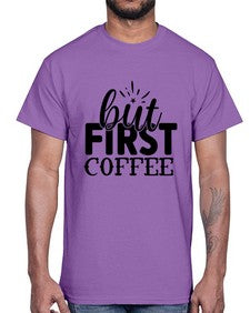 but first coffee 697#- tea- Cotton Tee