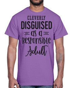 cleverly disguised as a responsible adult 333#- funny- Cotton Tee