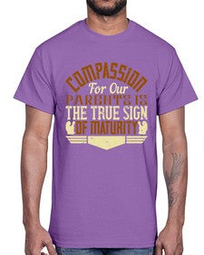 compassion for our parents is the true sign of maturity 132#- parents day- Cotton Tee