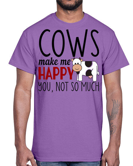 cows make me happy you not so much- cow- Cotton Tee