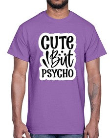 cute but psycho 362#- funny- Cotton Tee