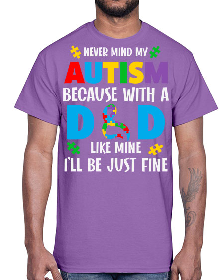 dad autism never mind my 75#- autism- Cotton Tee