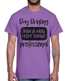 day drinking from a mug keeps things professional 369#- funny- Cotton Tee