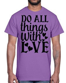 do all things with love Style 129#- motivation- Cotton Tee