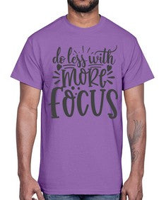 do less with more focus Style 127#- motivation- Cotton Tee