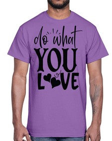 do what you love Style 126#- motivation- Cotton Tee